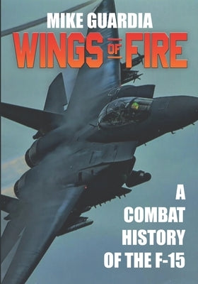 Wings of Fire: A Combat History of the F-15 Paperback Magnum Books