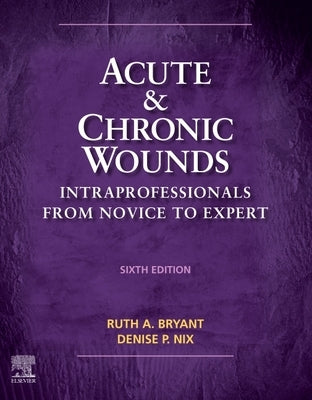 Acute and Chronic Wounds: Intraprofessionals from Novice to Expert by Bryant, Ruth