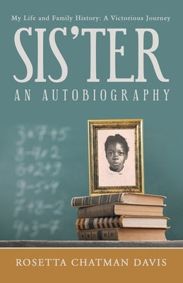 Sis'Ter: An Autobiography Paperback WestBow Press