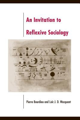 An Invitation to Reflexive Sociology Paperback University of Chicago Press