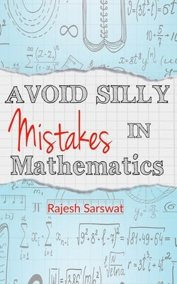 Avoid Silly Mistakes in Mathematics Paperback Independently Published