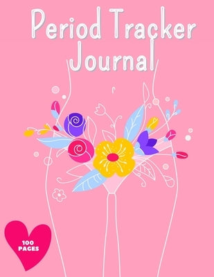 Period Tracker Journal: Symptom And Menstrual Cycle Tracking Notebook For Teen Girls And Women Menstrual Cycle Tracker To Monitor Pms Symptoms by Mili Publisher Journals