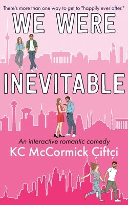 We Were Inevitable: An interactive romantic comedy Paperback Borderless Stories