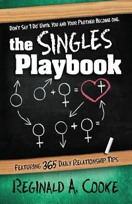 The Singles Playbook: Don't Say "I Do" Until You and Your Partner Have Become One by Cooke, Reginald A.