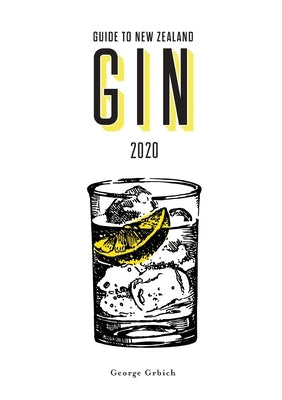 Guide to New Zealand Gin 2020 Paperback People Media Group Limited