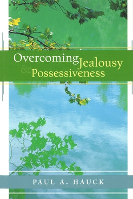 Overcoming Jealousy and Possessiveness by Hauck, Paul a.