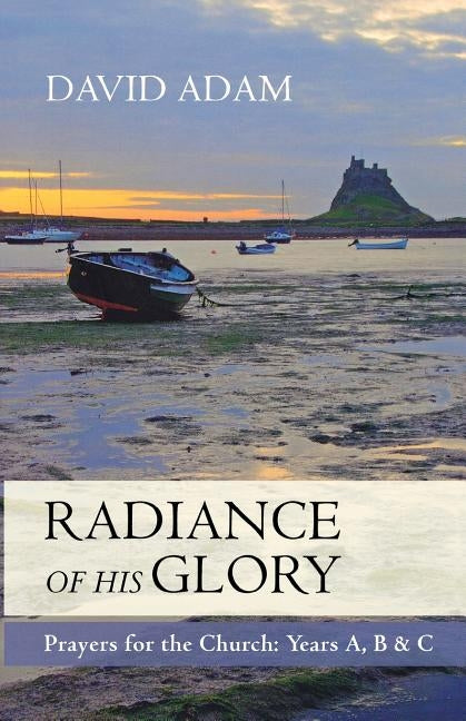 Radiance of His Glory - Prayers for the Church: Years A, B and C Paperback Society for Promoting Christian Knowledge