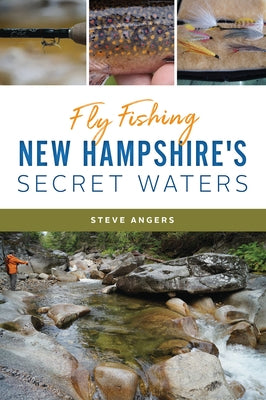 Fly Fishing New Hampshire's Secret Waters Paperback History Press
