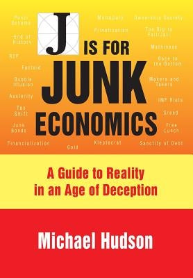 J Is for Junk Economics: A Guide to Reality in an Age of Deception Paperback Islet