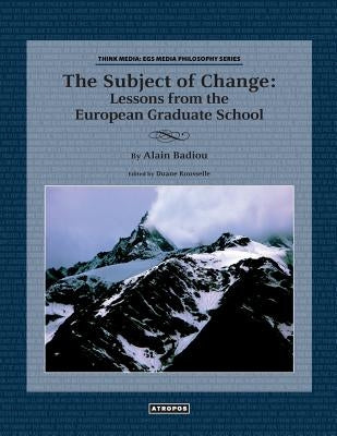 The Subject of Change: Lessons from the European Graduate School Paperback Atropos Press