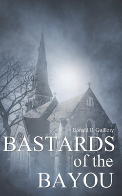 Bastards of the Bayou Paperback Don Guillory