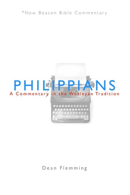 Philippians: A Commentary in the Wesleyan Tradition Paperback Beacon Hill Press of Kansas City