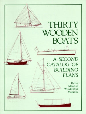 Thirty Wooden Boats: A Second Catalog of Building Plans by Wooden Boat Magazine
