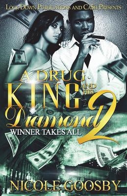 A Drug King and His Diamond 2: Winner Takes All by Goosby, Nicole