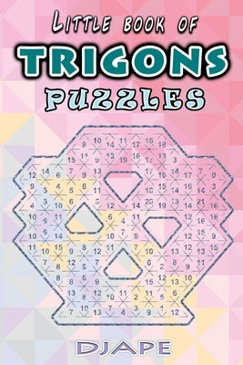 Little book of Trigons puzzles Paperback Createspace Independent Publishing Platform