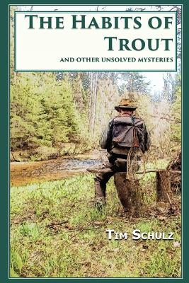 The Habits of Trout: And Other Unsolved Mysteries Paperback Uptrout Press