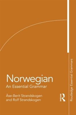 Norwegian: An Essential Grammar by Strandskogen, Åase-Berit