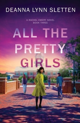 All The Pretty Girls: A Rachel Emery Novel, Book Three Paperback Deanna Lynn Sletten