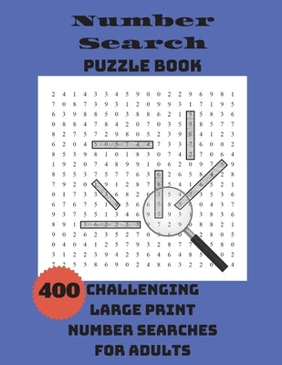 Number Search Puzzle Book: 400 Challenging Large Print Number Searches For Adults by Integer Puzzles