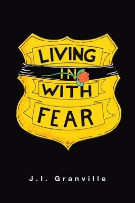 Living with Fear by Granville, J. I.