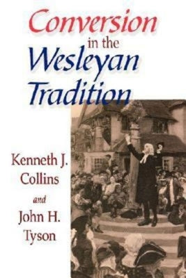 Conversion in the Wesleyan Tradition Paperback Abingdon Press