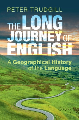 The Long Journey of English: A Geographical History of the Language Paperback Cambridge University Press