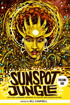 Sunspot Jungle: The Ever Expanding Universe of Fantasy and Science Fiction by Campbell, Bill