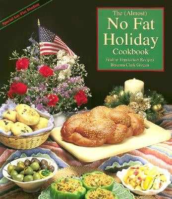 The Almost No Fat Holiday Cookbook: Festive Vegetarian Recipes Paperback Book Publishing Company (TN)