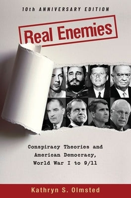Real Enemies: Conspiracy Theories and American Democracy, World War I to 9/11- 10th Anniversary Edition Paperback Oxford University Press, USA