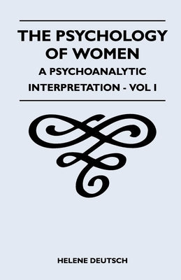 The Psychology Of Women - A Psychoanalytic Interpretation - Vol I: A Psychoanalytic Interpretation - Vol I Paperback Taylor Press