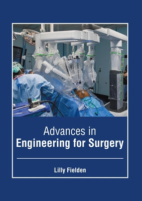 Advances in Engineering for Surgery by Fielden, Lilly