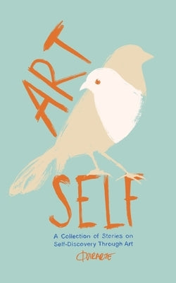 Art Self: A collection of stories on self-discovery through art by Quirarte, Fer