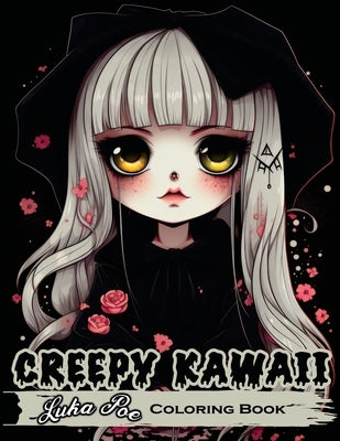 Creepy Kawaii: Enter a World Where Cute and Creepy Collide With the Creepy Kawaii Coloring Book by Poe, Luka