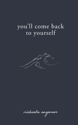 You'll Come Back to Yourself Paperback Michaela Angemeer
