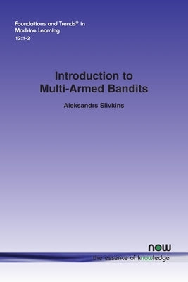 Introduction to Multi-Armed Bandits Paperback Now Publishers
