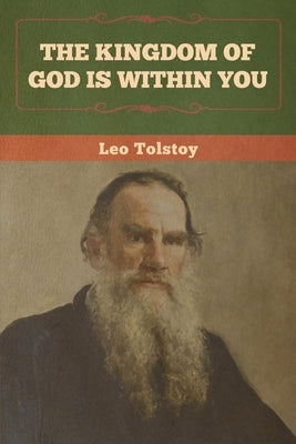 The Kingdom of God Is Within You Paperback Bibliotech Press