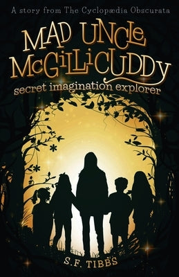 Mad Uncle McGillicuddy, Secret Imagination Explorer by Tibbs, S. F.