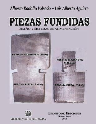 Piezas Fundidas, Diseno Y Sistemas de Alimentacion by Valsesia, Aguirre /.