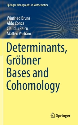 Determinants, Gröbner Bases and Cohomology by Bruns, Winfried