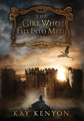 The Girl Who Fell Into Myth by Kenyon, Kay