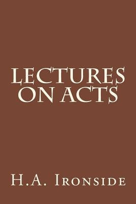 Lectures On Acts Paperback Createspace Independent Publishing Platform