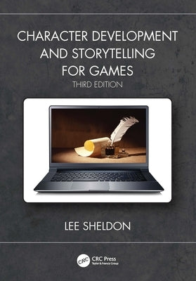 Character Development and Storytelling for Games Paperback CRC Press