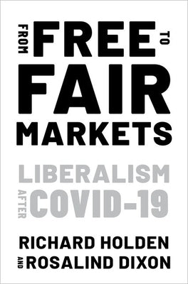 From Free to Fair Markets: Liberalism After Covid Paperback Oxford University Press, USA