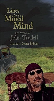 Lines from a Mined Mind: The Words of John Trudell by Trudell, John