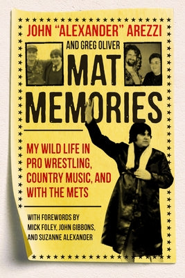 Mat Memories: My Wild Life in Pro Wrestling, Country Music, and with the Mets by Arezzi