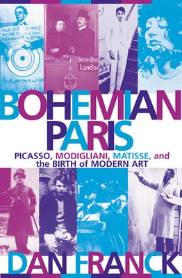 Bohemian Paris: Picasso, Modigliani, Matisse, and the Birth of Modern Art Paperback Grove Press