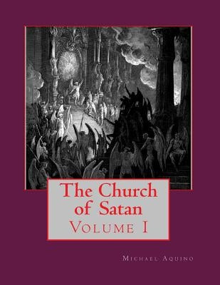 The Church of Satan I: Volume I - Text and Plates Paperback Createspace Independent Publishing Platform