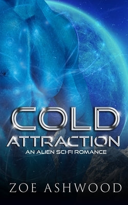 Cold Attraction: An Alien Sci-Fi Romance Paperback Independently Published