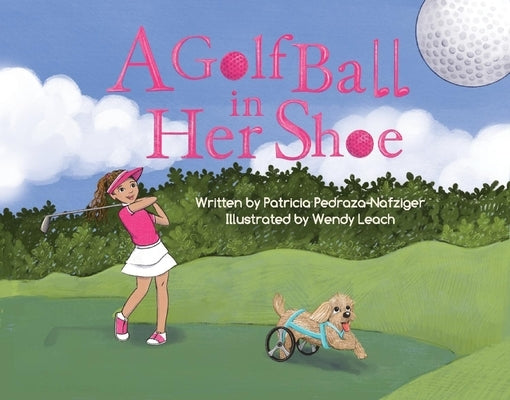 A Golf Ball in Her Shoe by Pedraza-Nafziger, Patricia