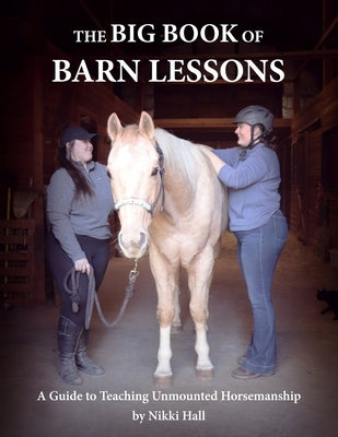 The Big Book of Barn Lessons: A Guide to Teaching Unmounted Horsemanship Paperback Independently Published